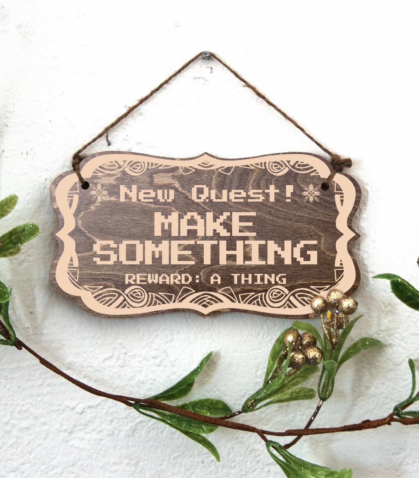 New Quest: Make Something, wooden sign. Encouragement to be creative